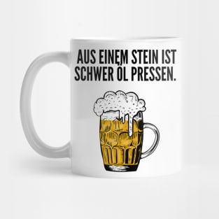 Aus einem Stein ist schwer Öl pressen. Mug